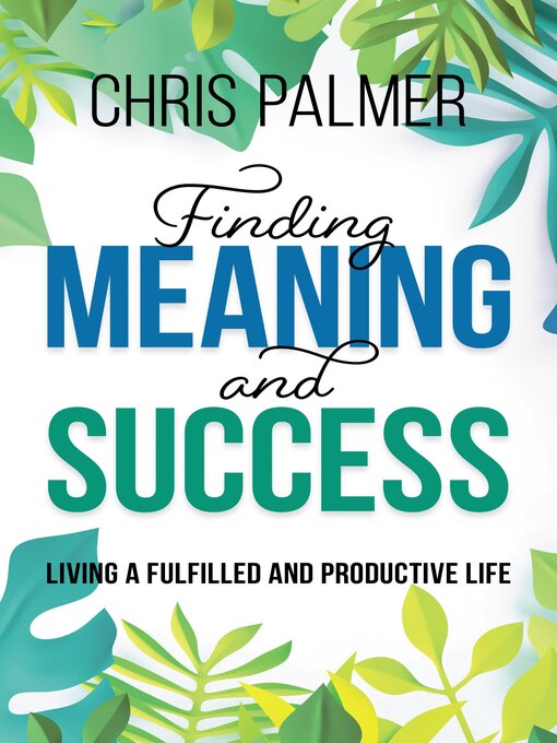 Title details for Finding Meaning and Success by Chris Palmer - Available